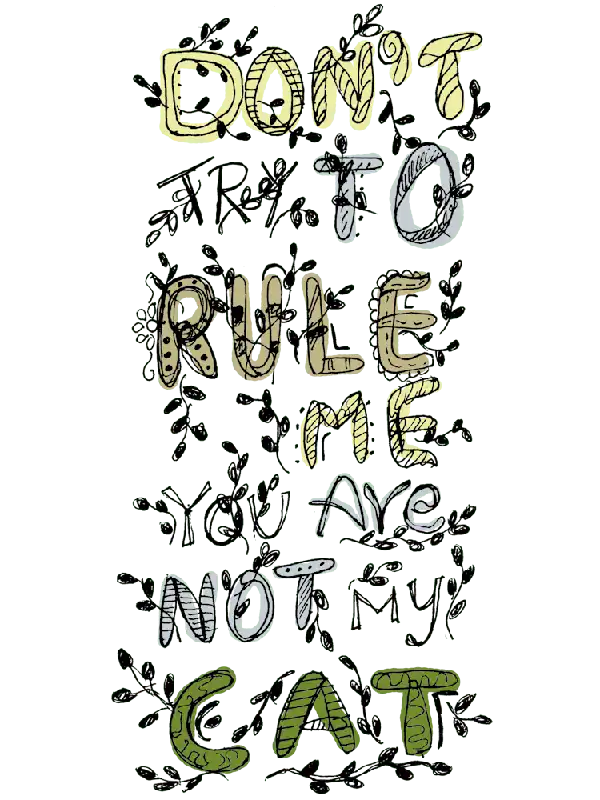 Genuine Don't Rule Me You Are Not My Cat