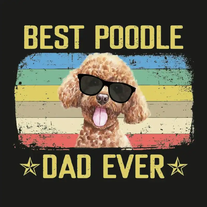 Vintage Best Poodle Dad Ever Dog Daddy Father S Day 01 High Quality