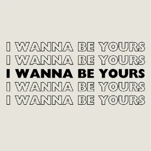 White & Black I Wanna Be Yours Money Back Guarantee